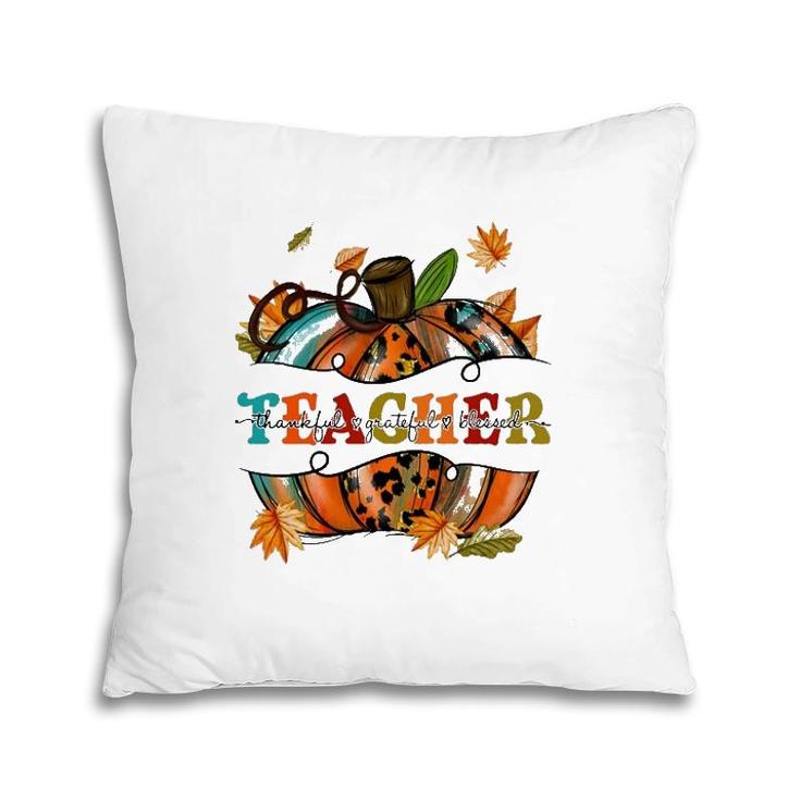 Teacher Thankful Grateful Blessed Pumpkin Autumn Leaf Pillow