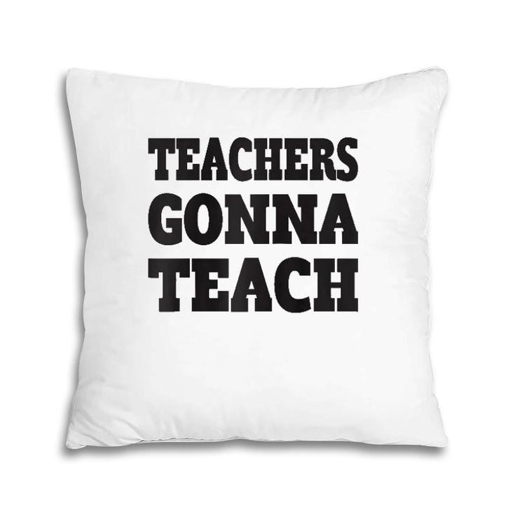 Teachers Gonna Teach Teachers Are Essential Raglan Baseball Tee Pillow
