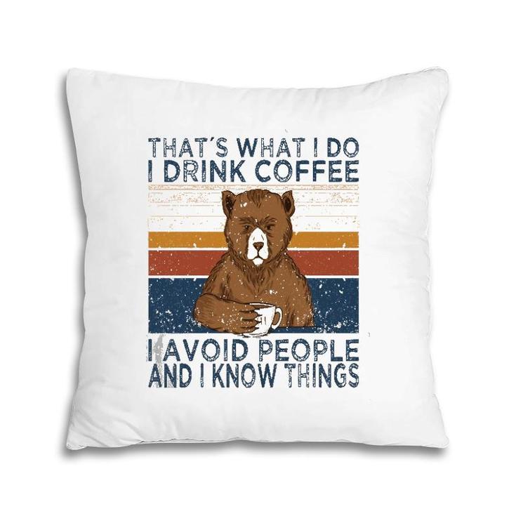 That's What I Do Drink Coffee And Avoid People Funny Bear  Pillow
