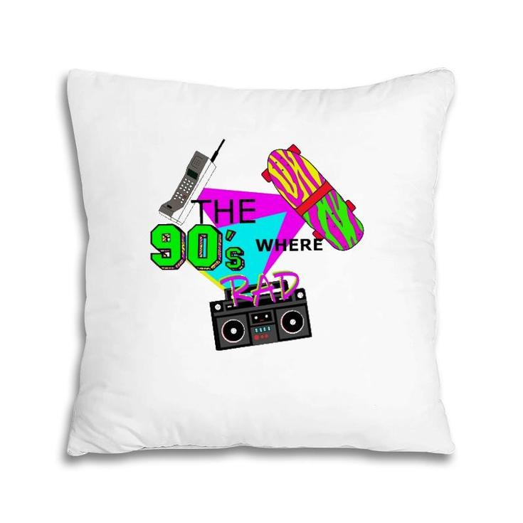 The 90'S Where Rad Vintage Pillow