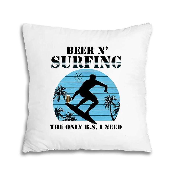 The Only Bs I Need Is Beer And Surfing Retro Beach Pillow