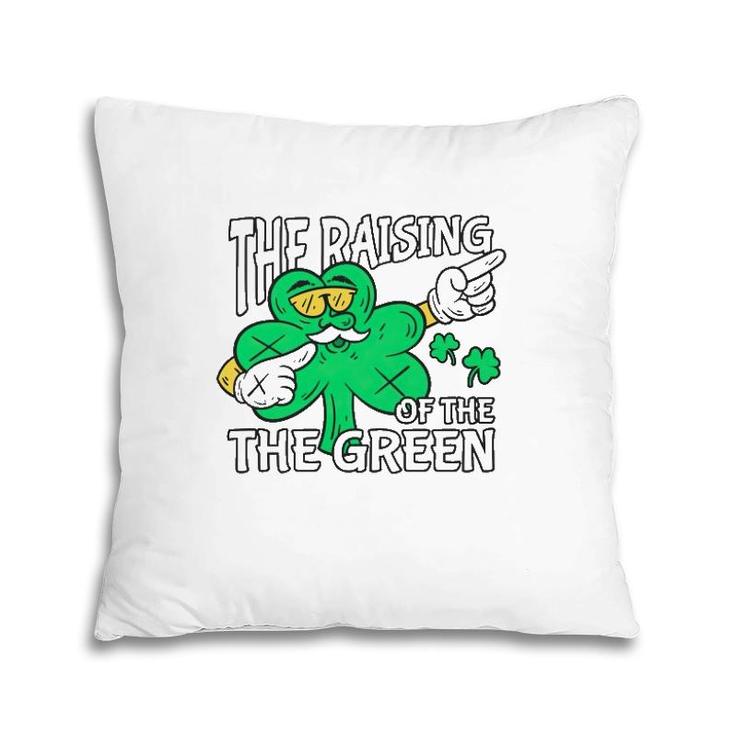 The Raising Of The Green St Patrick's Day Pillow