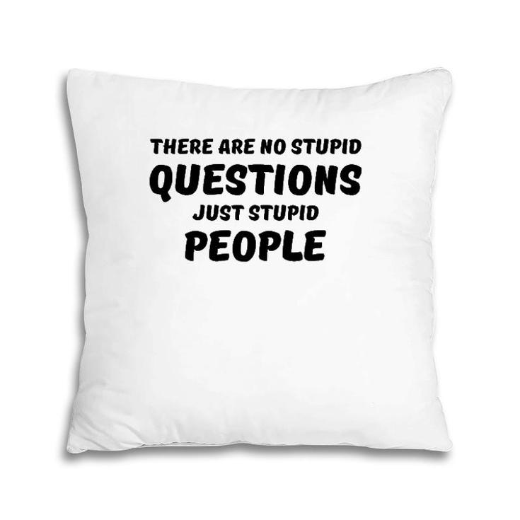 There Are No Stupid Questions Pillow