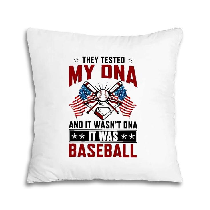 They Tested My Dna It Was Baseball American Flag Baseball Lover Pillow