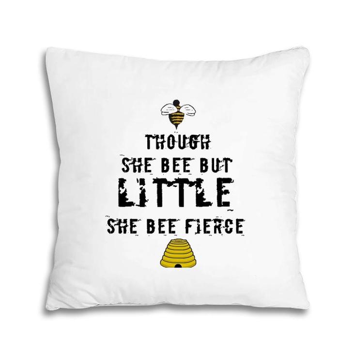 Though She Bee Little Be Fierce Beekeeper Pillow