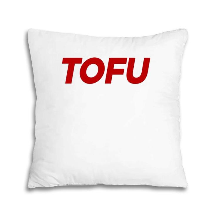 Tofu Because Why Should Beef Eaters Have All The Fun  Pillow