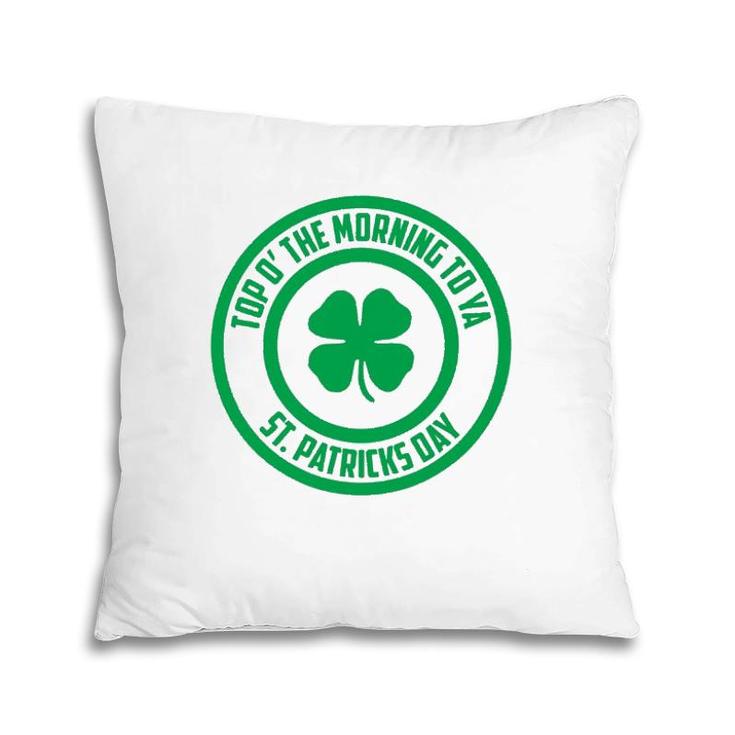 Top O' The Morning To Ya St Patrick's Day Shamrock Pillow