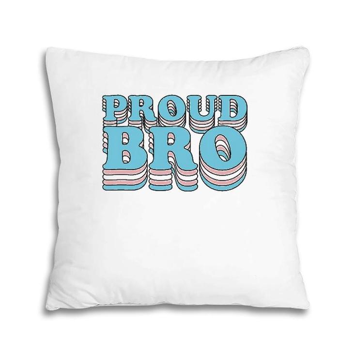 Transgender Pride Sibling Brother Proud Trans Bro Pillow