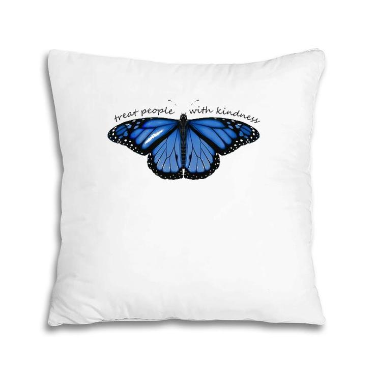 Treat People With Kindness Blue Butterfly Pillow
