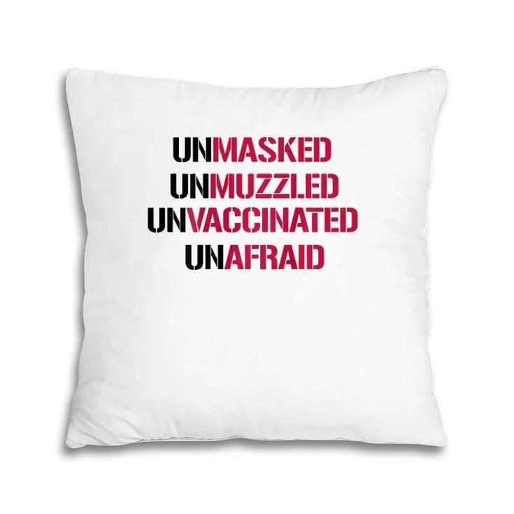 Unmasked Unmuzzled Unvaccinated Unafraid On Back Pillow