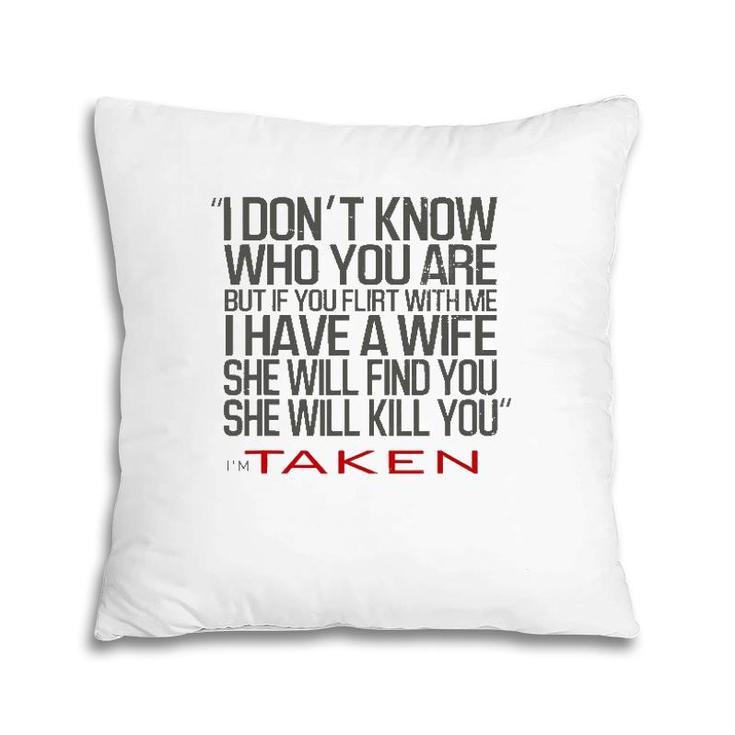 Valentines Day Flirt And My Wife Will Kill You Funny Gift Pillow
