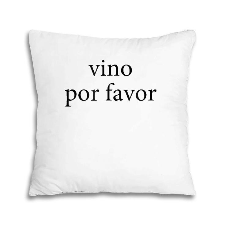 Vino Por Favor Wine Please Spanish Language Spain Pillow