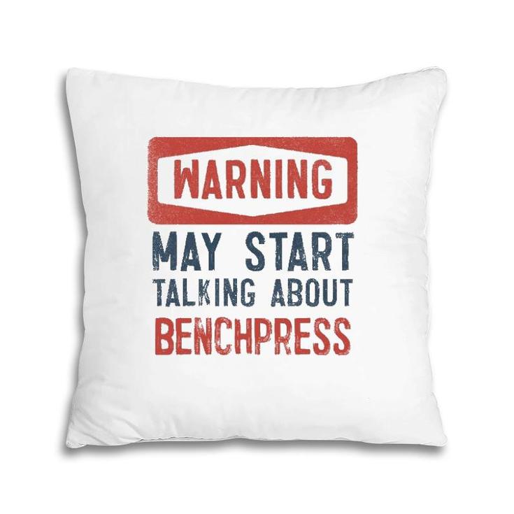 Warning May Start Talking About Benchpress Pillow
