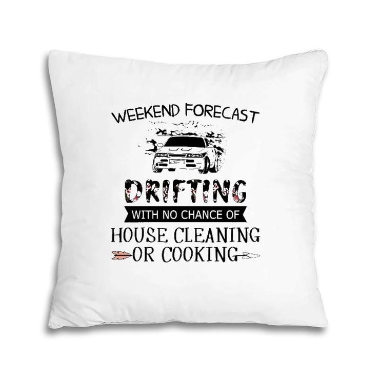 Weekend Forecast Drifting With No Chance Of House Cleaning Or Cooking Pillow
