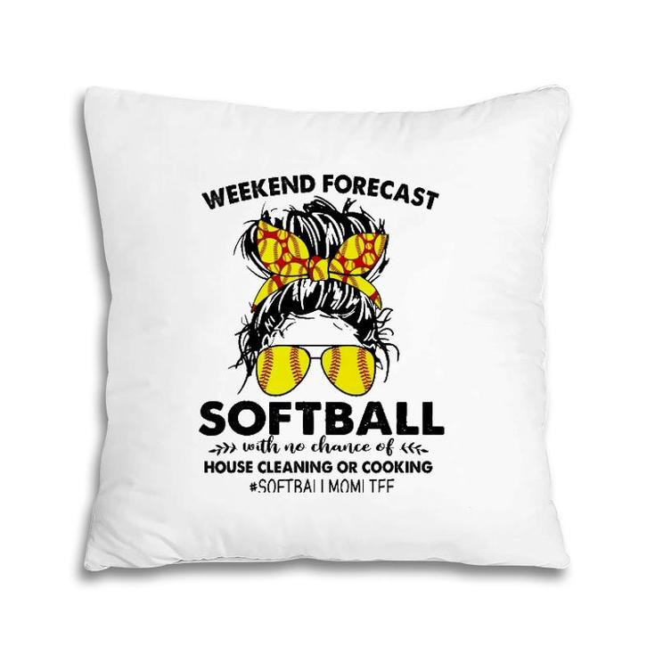 Weekend Forecast-Softball No Chance House Cleaning Or Cook Pillow