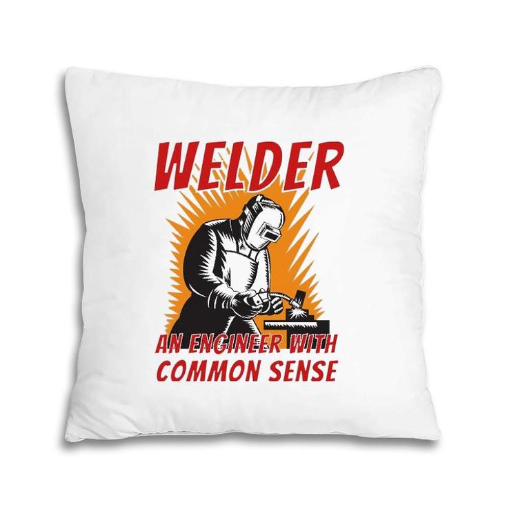 Welder An Engineer With Common Sense - Metal Worker Welding Pillow