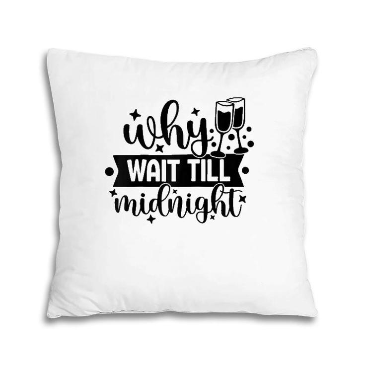 Why Wait Till Midnight Tee  Pillow