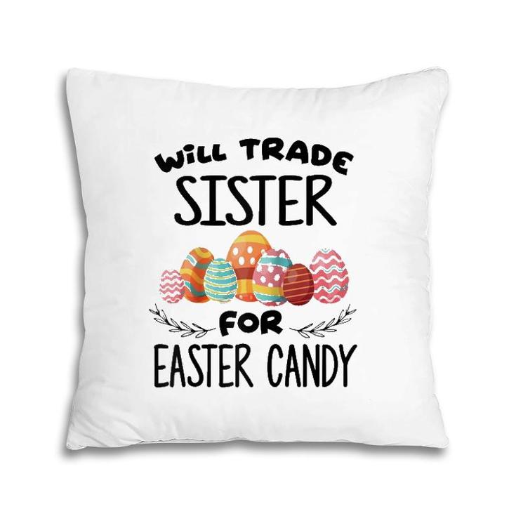 Will Trade Sister For Easter Candy Funny Egg Bunny Day  Pillow