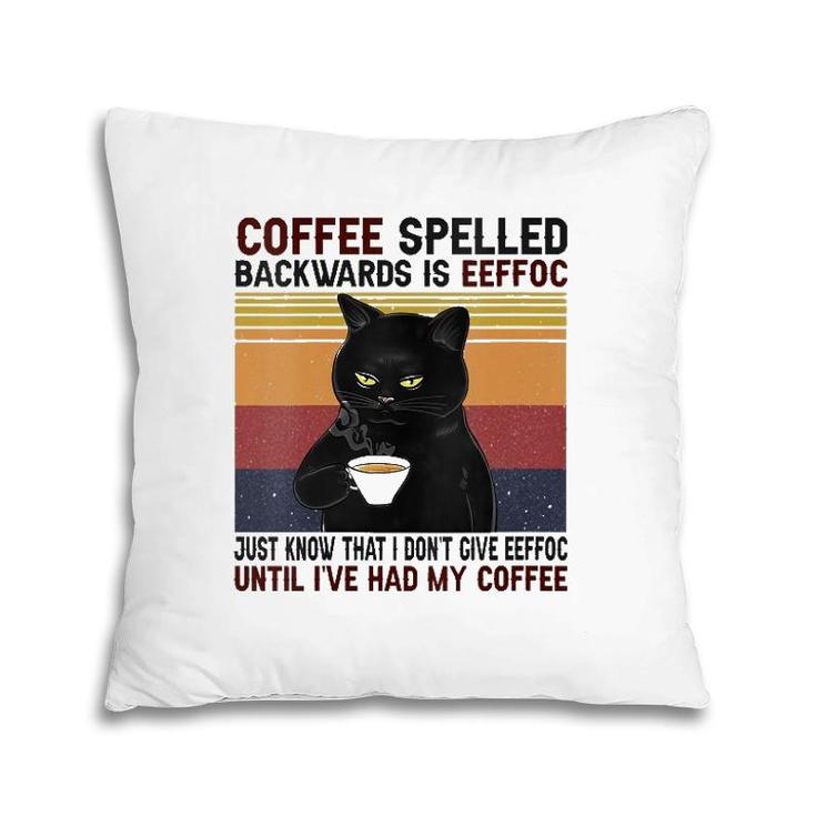 Womens Coffee Spelled Backwards Is Eeffoc Cats Drink Coffee Pillow