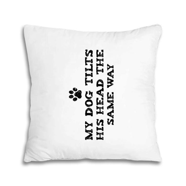 Womens Funny My Dog Tilts His Head The Same Way April Fool's Day V-Neck Pillow
