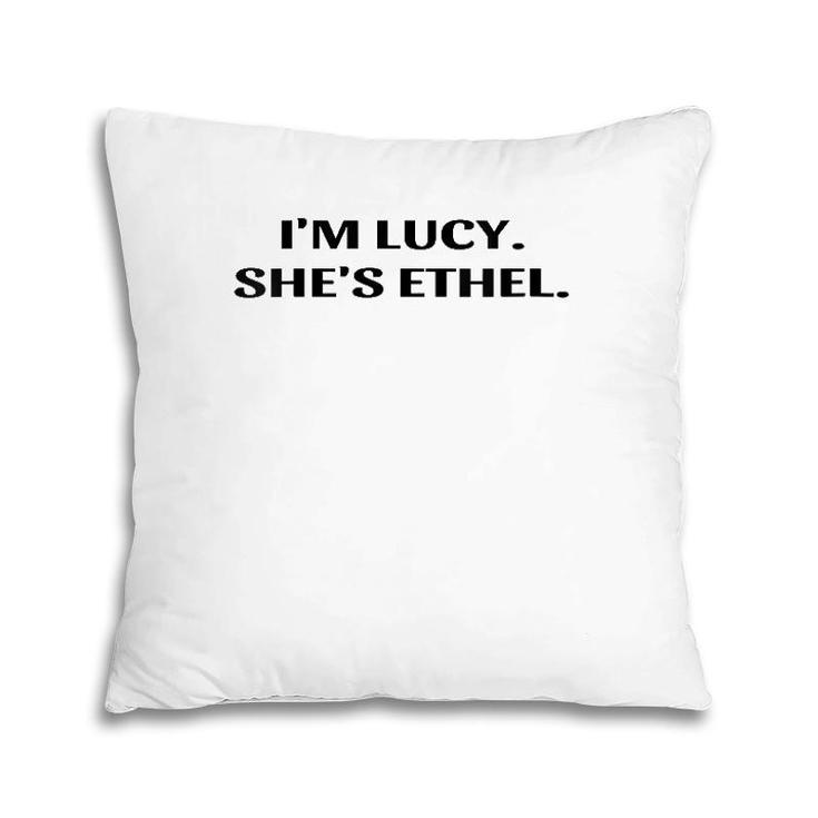 Womens I'm Lucy She's Ethel Funny Sarcastic Bff Cute V-Neck Pillow