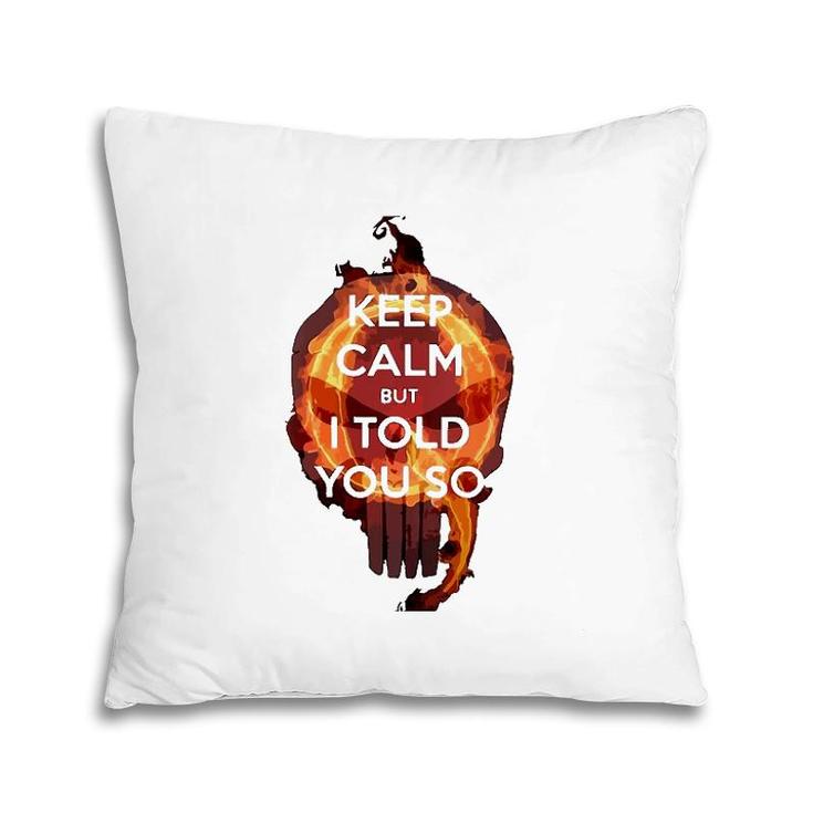 Womens Keep Calm But I Told You So Skull V-Neck Pillow