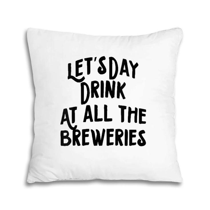 Womens Let's Day Drink At All The Breweries Pillow