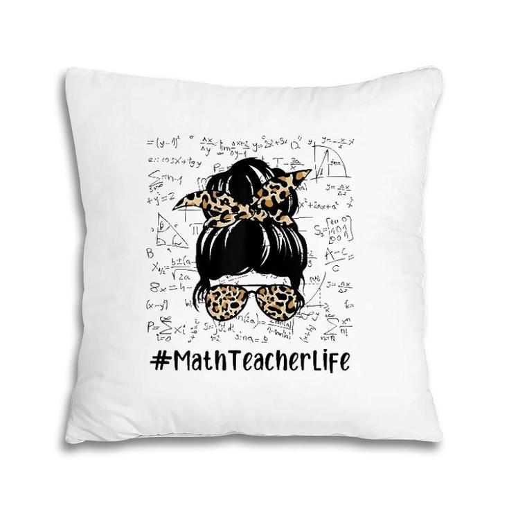 Womens Math Teacher Life Messy Bun Leopard Math Teacher Pillow