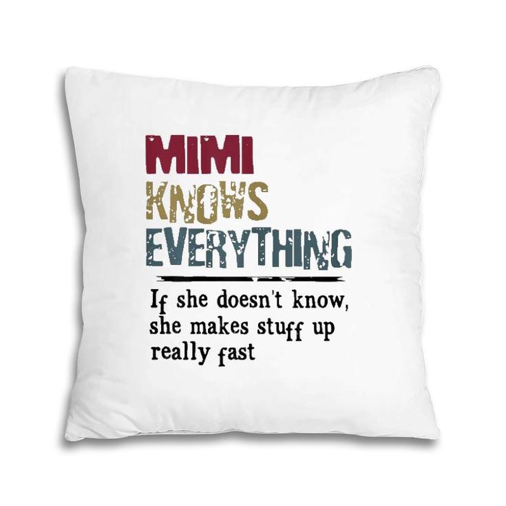 Womens Mimi Knows Everything If She Doesn't Know Gift Pillow