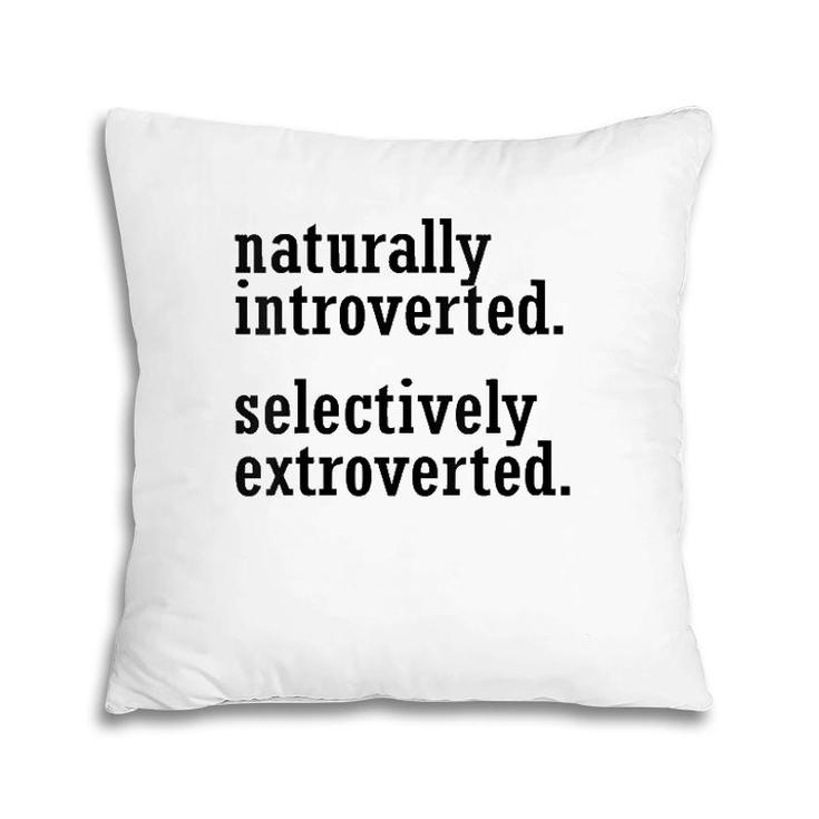 Womens Naturally Introverted Selectively Extroverted Pillow