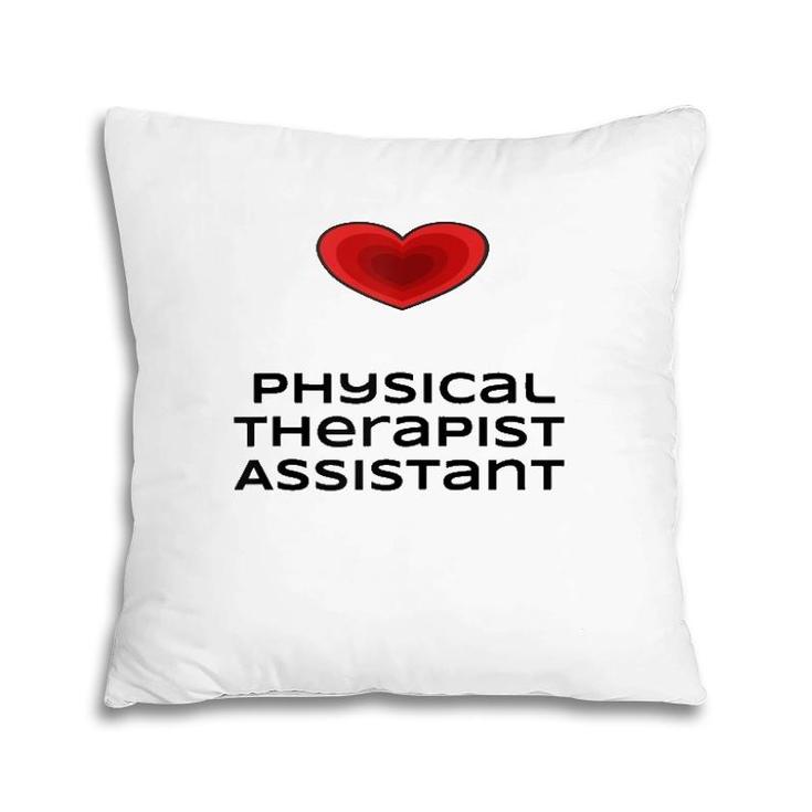 Womens Physical Therapist Assistant Love Tee Pillow