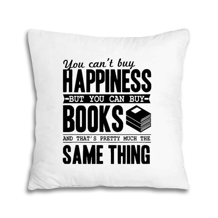 You Can't Buy Happiness But You Can Buy Books Funny Gift Pillow