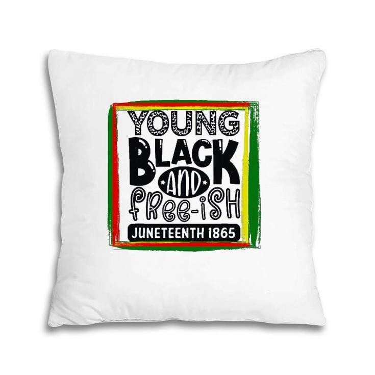 Young, Black, And Freeish Juneteenth Pillow