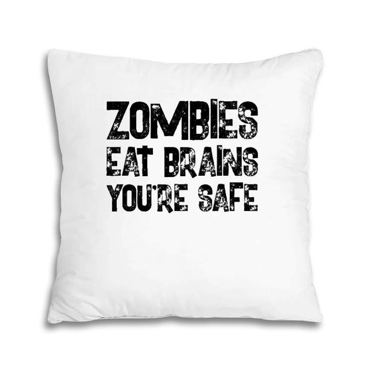 Zombies Eat Brains You're Safe Pillow