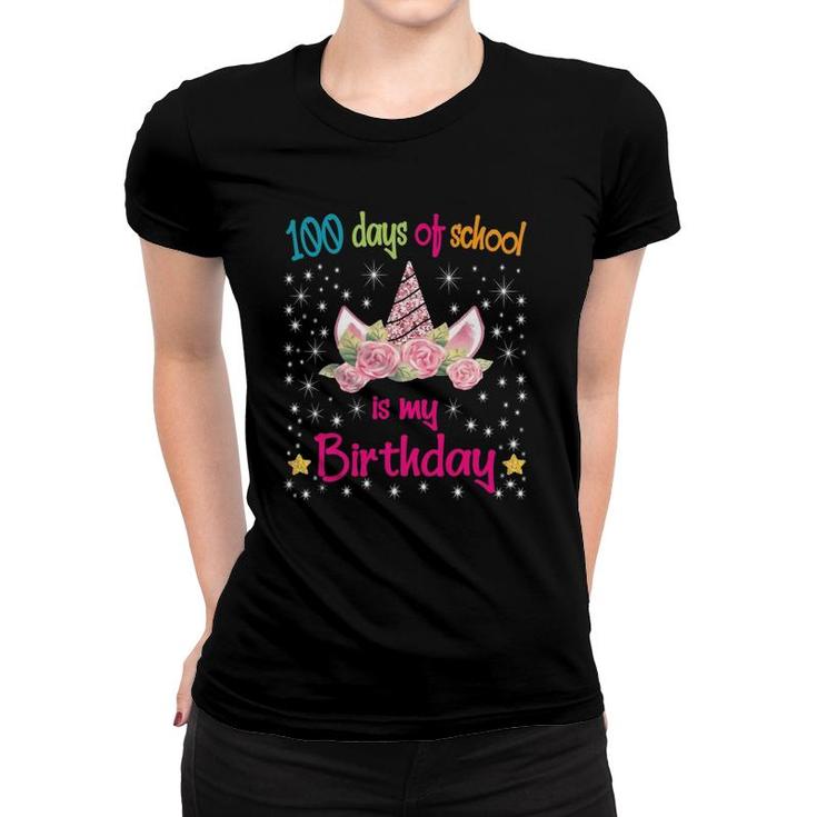 100 Magical Days Of School Is My Birthday Unicorn Girl Women T-shirt