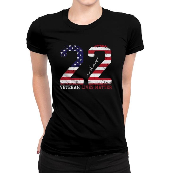 22 A Day Veteran Lives Matter Veterans Day  Women T-shirt