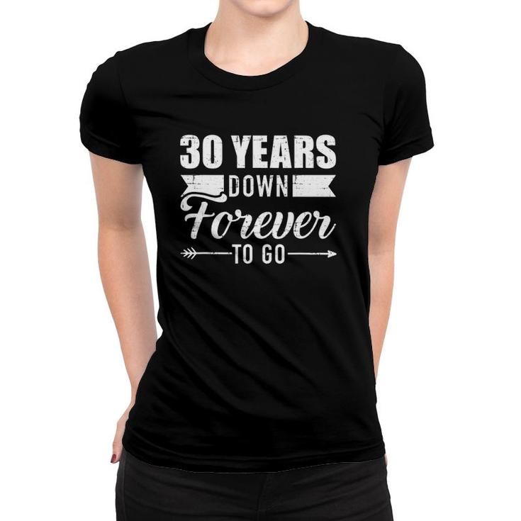 30 Years Down Forever To Go For 30Th Wedding Anniversary Women T-shirt