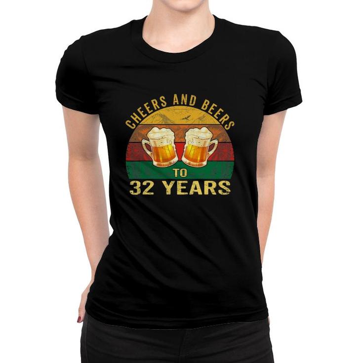 32Nd Birthday Gifts Funny Cheers And Beers To 32 Years Old Women T-shirt