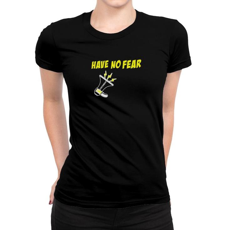 3Tatemento Have No Fear Inspirational Positive Statement Women T-shirt