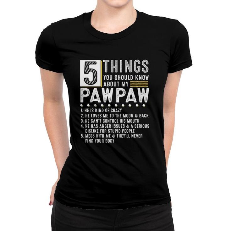 5 Things You Should Know About My Pawpaw Funny List Ideas Women T-shirt
