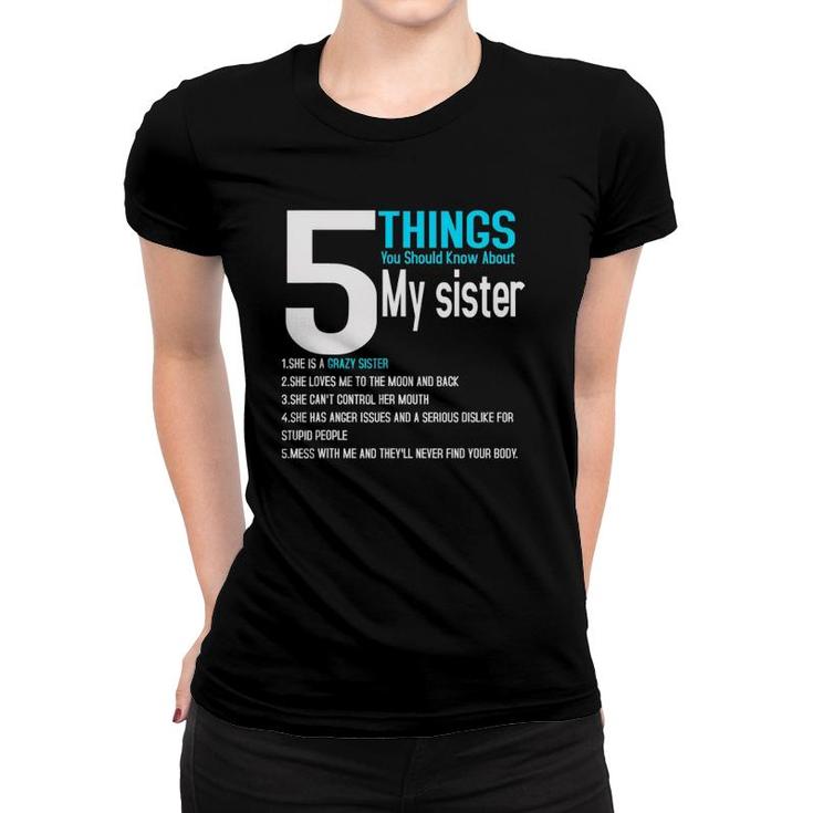 5 Things You Should Know About My Sister Gift Women T-shirt