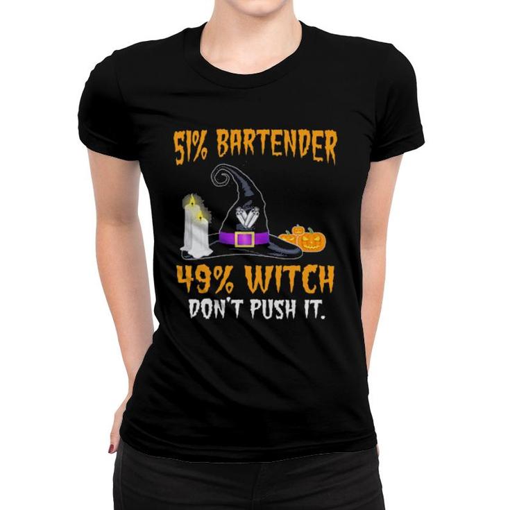 51 Bartender 49 Witch Don't Push It Halloween  Women T-shirt
