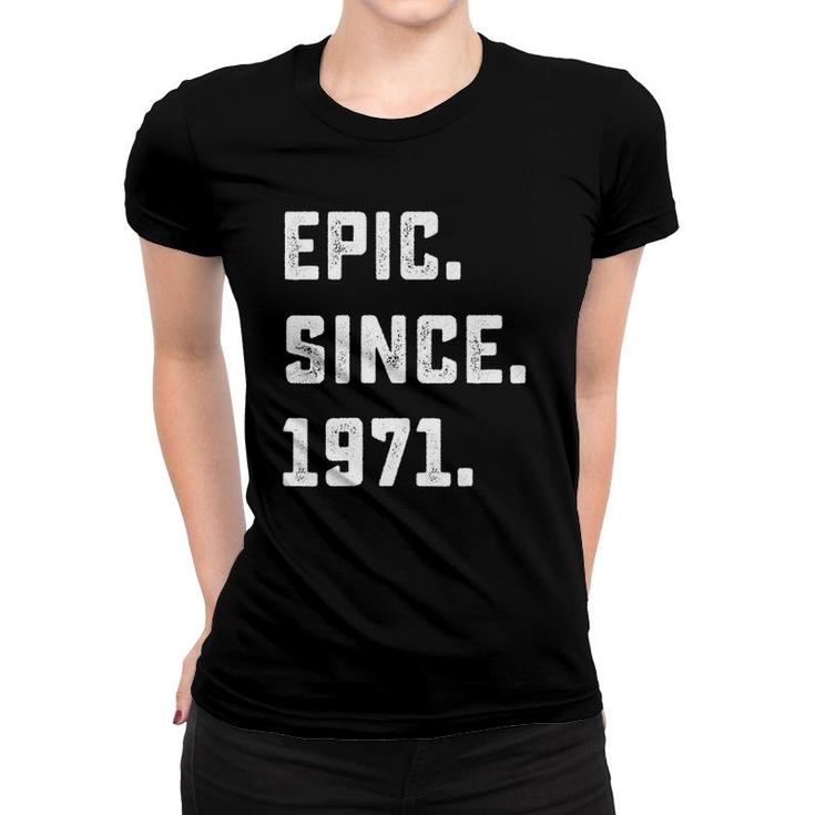 51St Birthday Gift Vintage Epic Since 1971 51 Years Old Women T-shirt