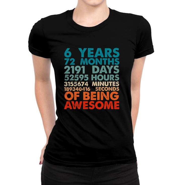 6 Years 72 Months Of Being Awesome 6Th Birthday Boys Kids Women T-shirt