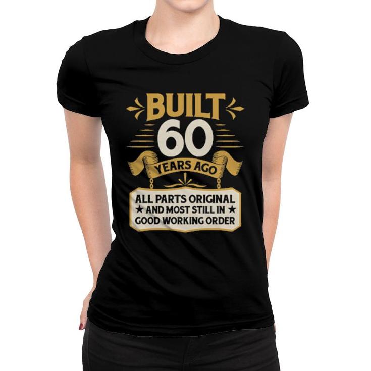 60Th Birthday Built 60 Years Ago  Women T-shirt