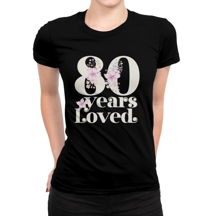 80 Years Loved Grandma 80Th Birthday Party 80 Years Old Women T-shirt