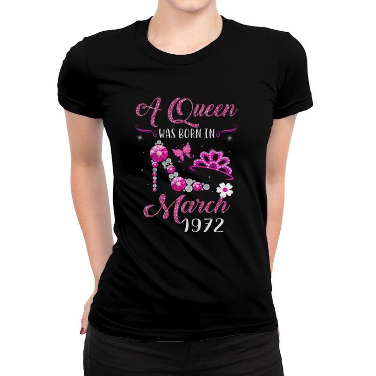 A Queen Was Born In March 1972 50Th Birthday Gift Women T-shirt