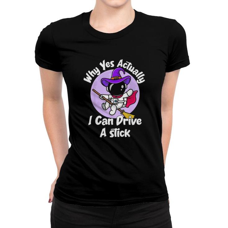 Actually I Can Drive A Stick Halloween Witch Astronaut Gift  Women T-shirt