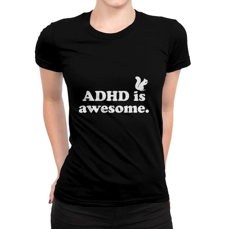 ADHD Is Awesome For Men For Kids For Women ADHD  Women T-shirt