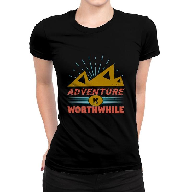 Adventure Is Worthwhile Women T-shirt